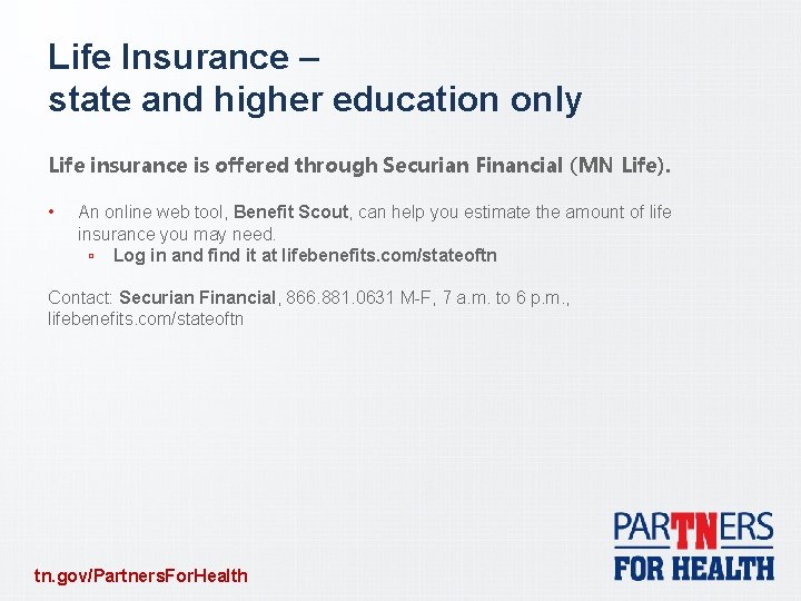 Life Insurance – state and higher education only Life insurance is offered through Securian