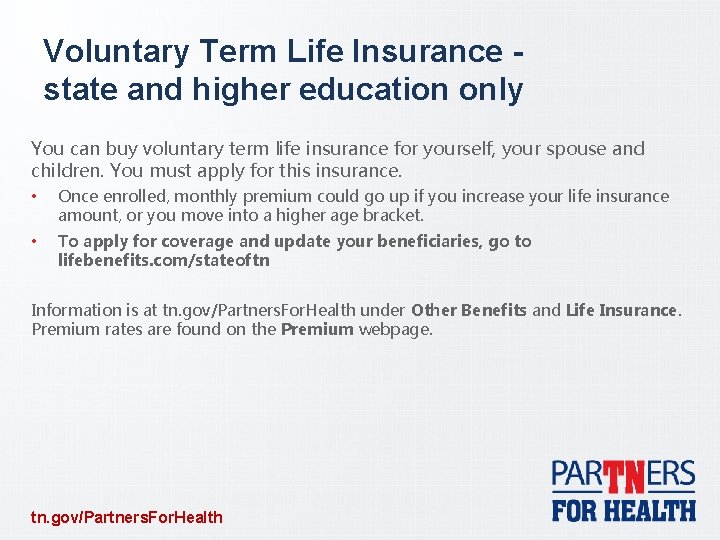 Voluntary Term Life Insurance state and higher education only You can buy voluntary term