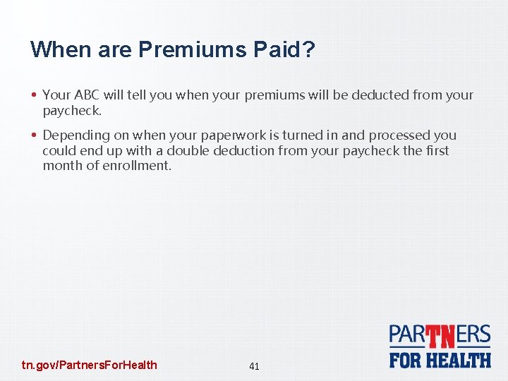 When are Premiums Paid? • Your ABC will tell you when your premiums will