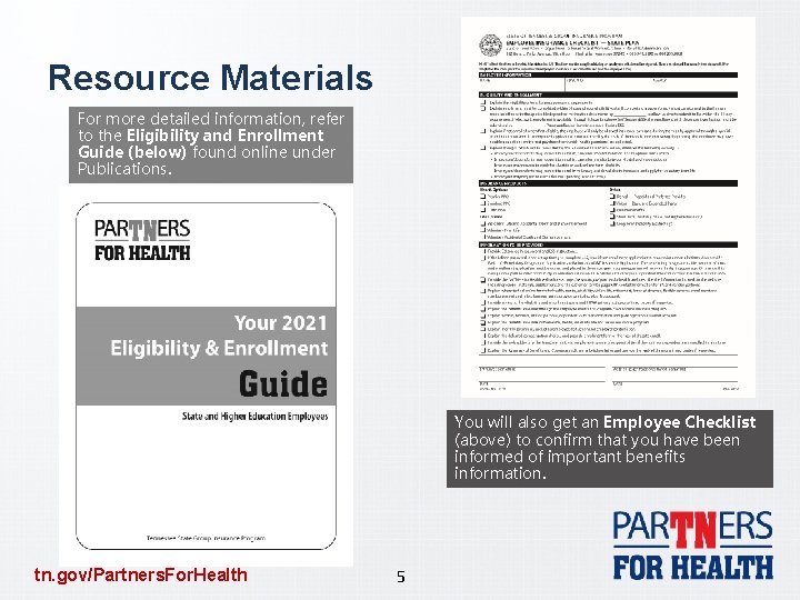 Resource Materials For more detailed information, refer to the Eligibility and Enrollment Guide (below)