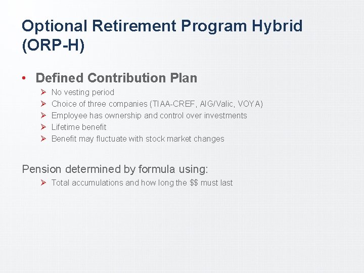 Optional Retirement Program Hybrid (ORP-H) • Defined Contribution Plan Ø Ø Ø No vesting