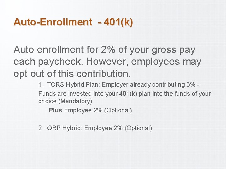 Auto-Enrollment - 401(k) Auto enrollment for 2% of your gross pay each paycheck. However,