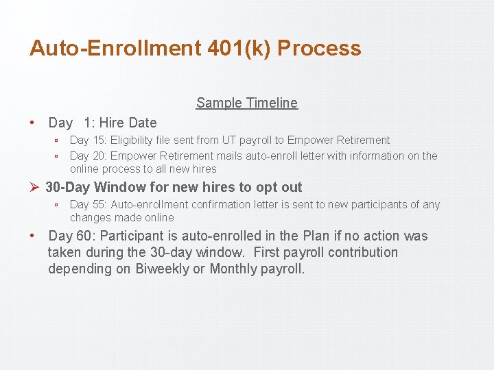 Auto-Enrollment 401(k) Process Sample Timeline • Day 1: Hire Date ▫ ▫ Day 15: