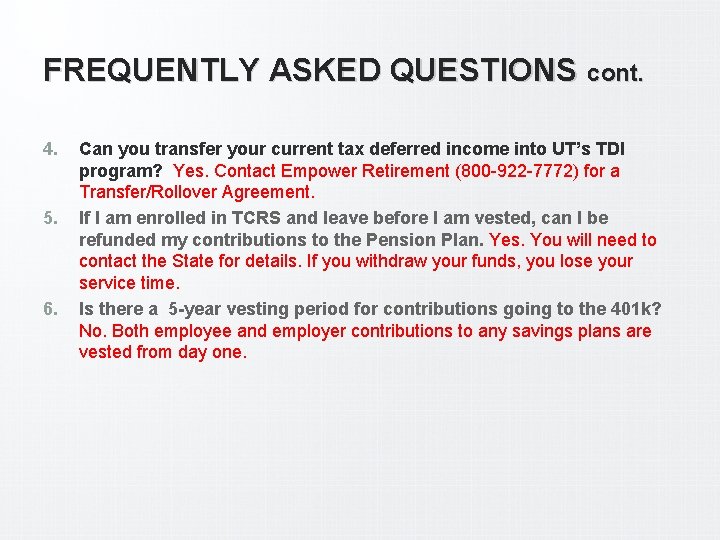 FREQUENTLY ASKED QUESTIONS cont. 4. 5. 6. Can you transfer your current tax deferred