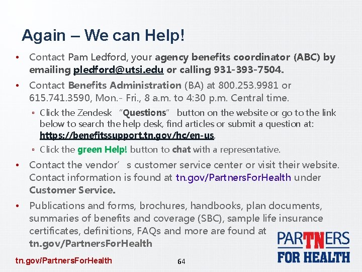 Again – We can Help! • Contact Pam Ledford, your agency benefits coordinator (ABC)