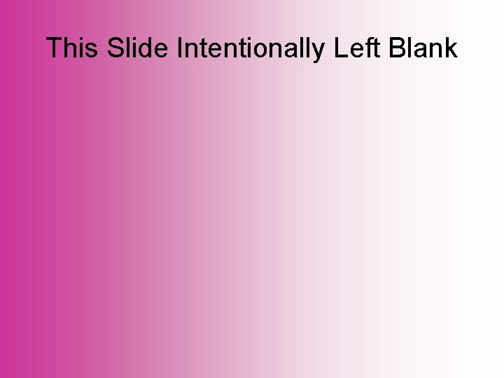 This Slide Intentionally Left Blank 