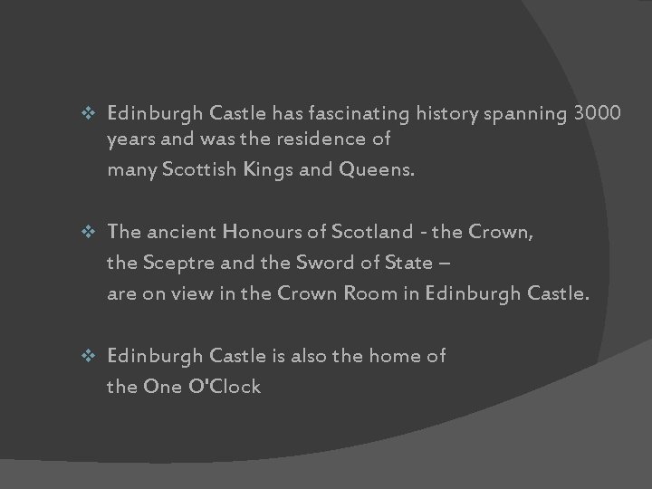 v Edinburgh Castle has fascinating history spanning 3000 years and was the residence of