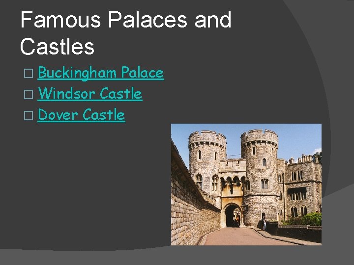 Famous Palaces and Castles � Buckingham Palace � Windsor Castle � Dover Castle 