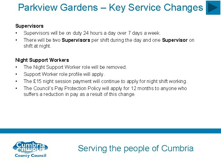 Parkview Gardens – Key Service Changes Supervisors • Supervisors will be on duty 24