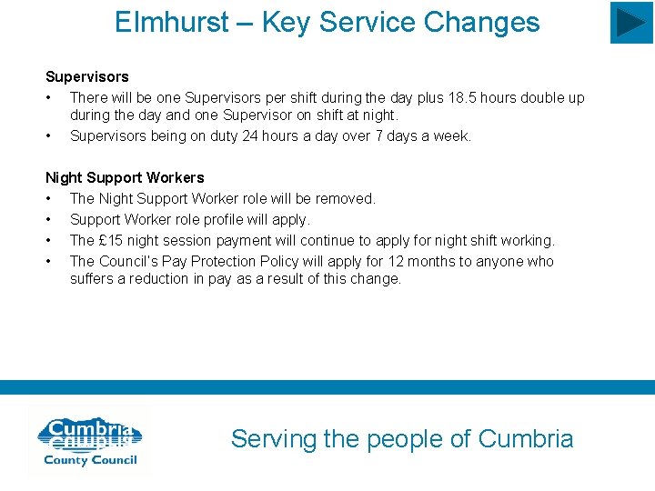 Elmhurst – Key Service Changes Supervisors • There will be one Supervisors per shift