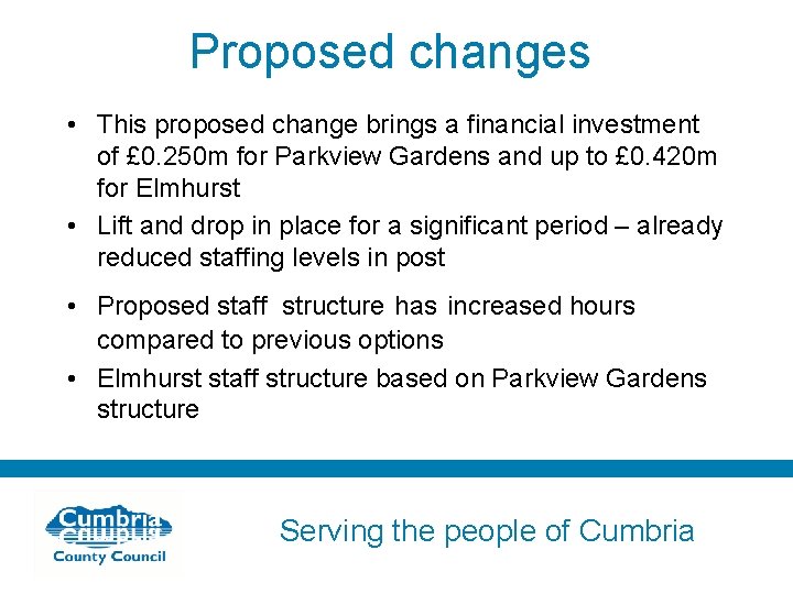 Proposed changes • This proposed change brings a financial investment of £ 0. 250