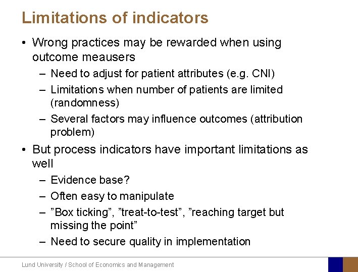 Limitations of indicators • Wrong practices may be rewarded when using outcome meausers –