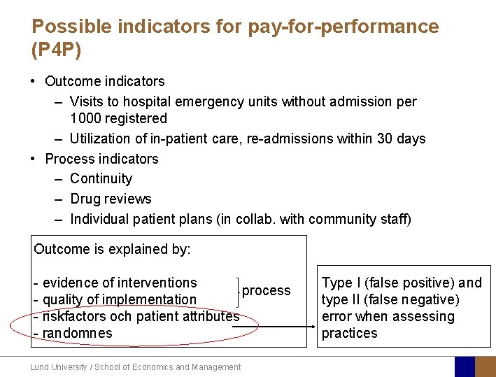 Possible indicators for pay-for-performance (P 4 P) • Outcome indicators – Visits to hospital