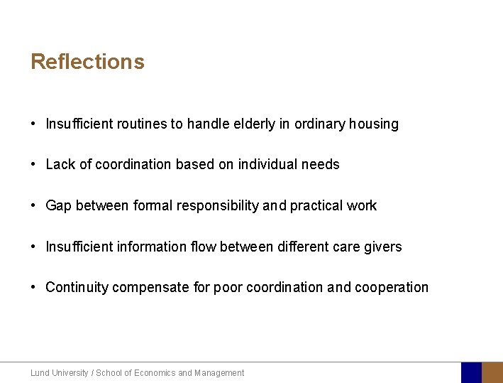 Reflections • Insufficient routines to handle elderly in ordinary housing • Lack of coordination