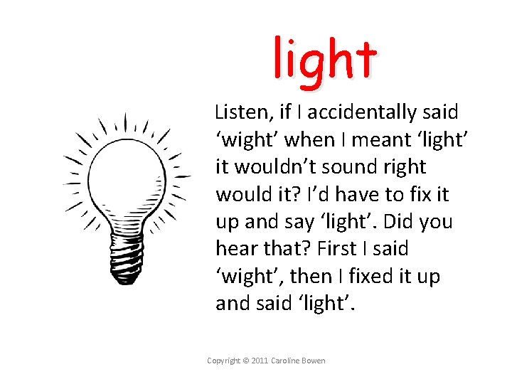 light Listen, if I accidentally said ‘wight’ when I meant ‘light’ it wouldn’t sound