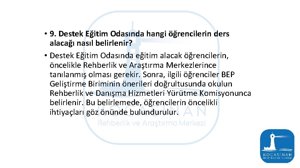  • 9. Destek Eğitim Odasında hangi öğrencilerin ders alacağı nasıl belirlenir? • Destek