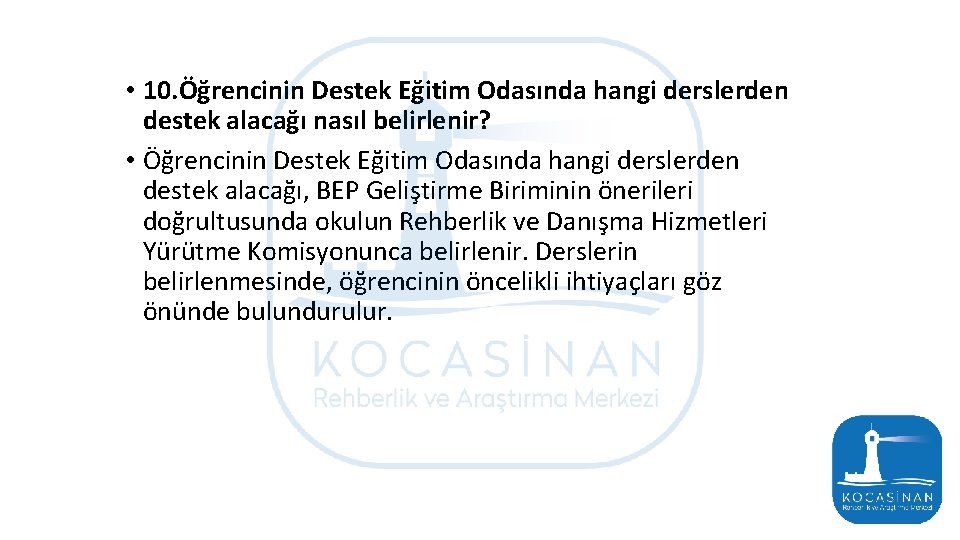  • 10. Öğrencinin Destek Eğitim Odasında hangi derslerden destek alacağı nasıl belirlenir? •