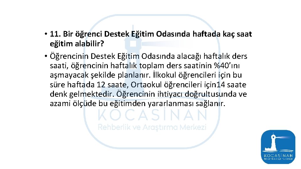  • 11. Bir öğrenci Destek Eğitim Odasında haftada kaç saat eğitim alabilir? •