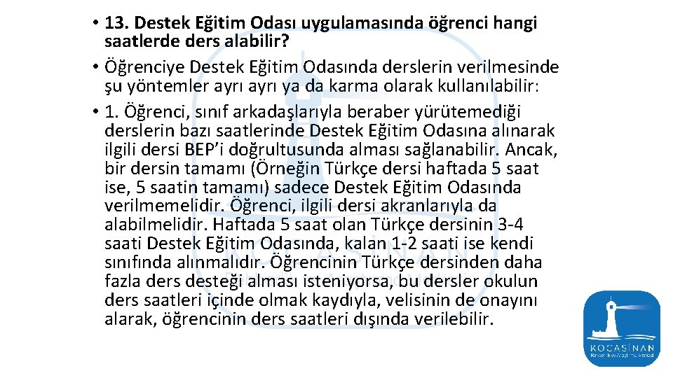  • 13. Destek Eğitim Odası uygulamasında öğrenci hangi saatlerde ders alabilir? • Öğrenciye