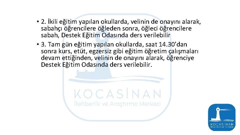  • 2. İkili eğitim yapılan okullarda, velinin de onayını alarak, sabahçı öğrencilere öğleden