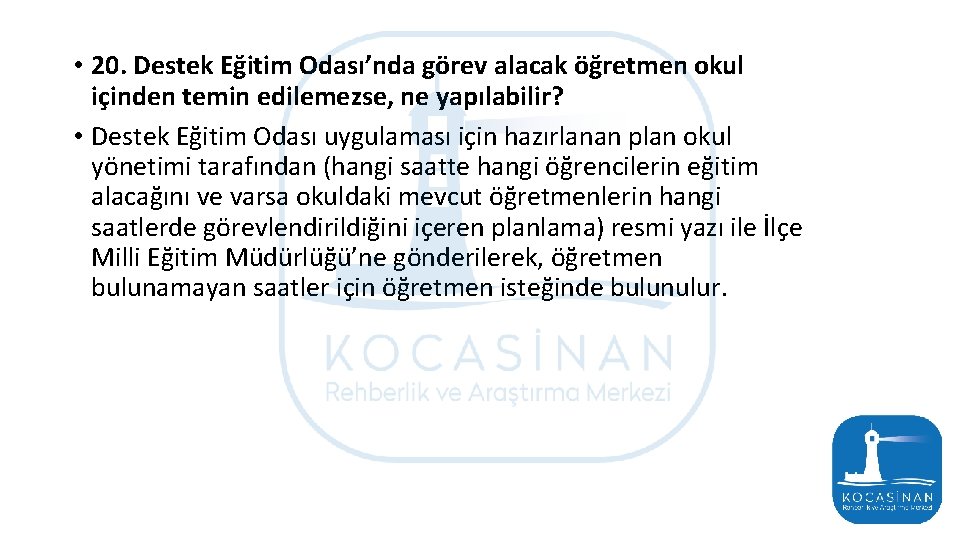  • 20. Destek Eğitim Odası’nda görev alacak öğretmen okul içinden temin edilemezse, ne