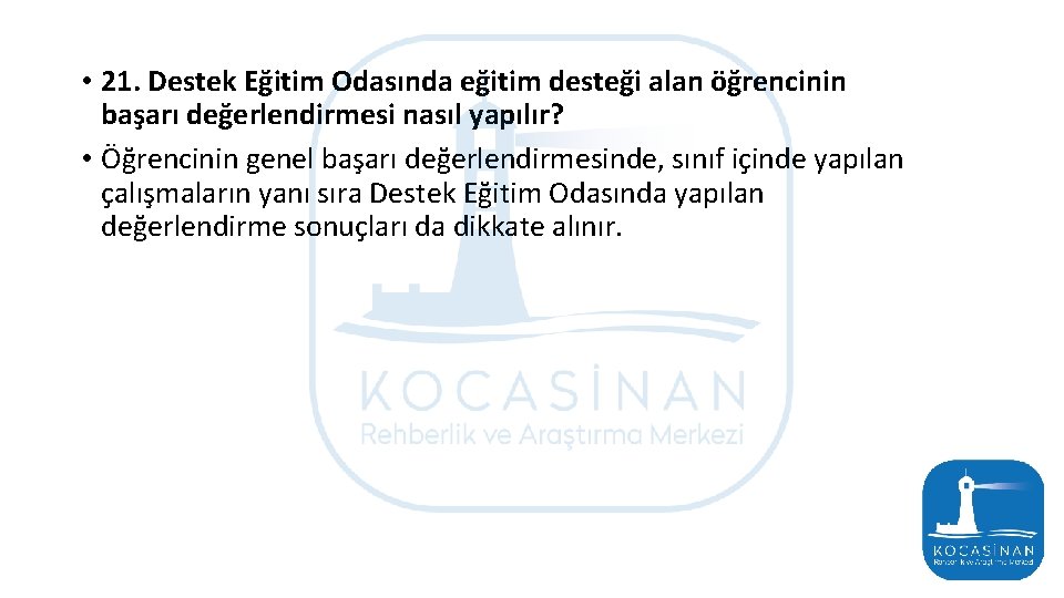  • 21. Destek Eğitim Odasında eğitim desteği alan öğrencinin başarı değerlendirmesi nasıl yapılır?