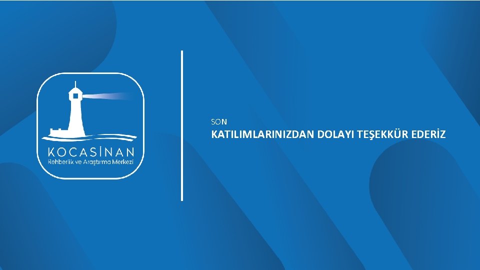 SON KATILIMLARINIZDAN DOLAYI TEŞEKKÜR EDERİZ 