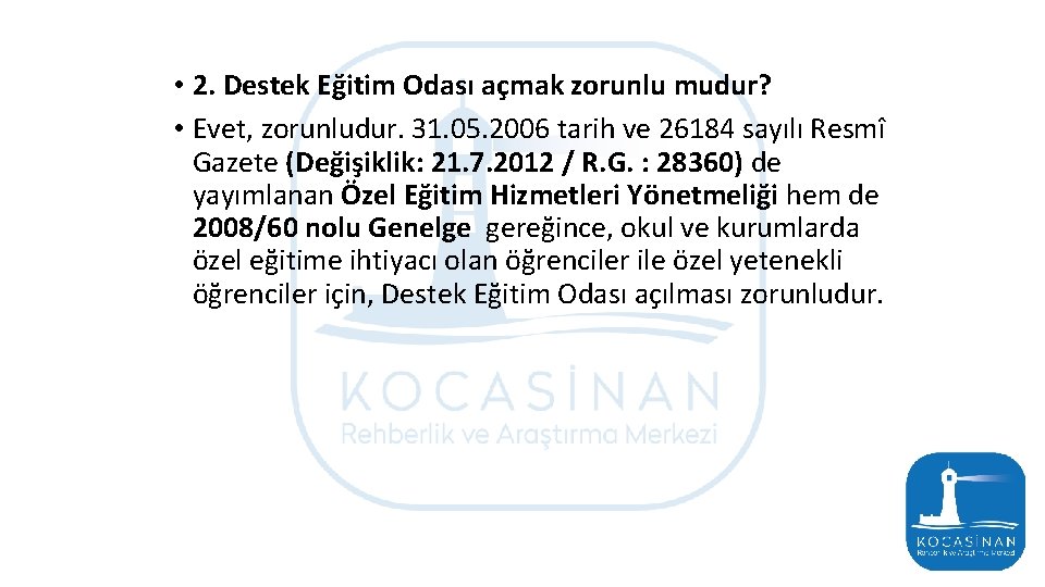  • 2. Destek Eğitim Odası açmak zorunlu mudur? • Evet, zorunludur. 31. 05.