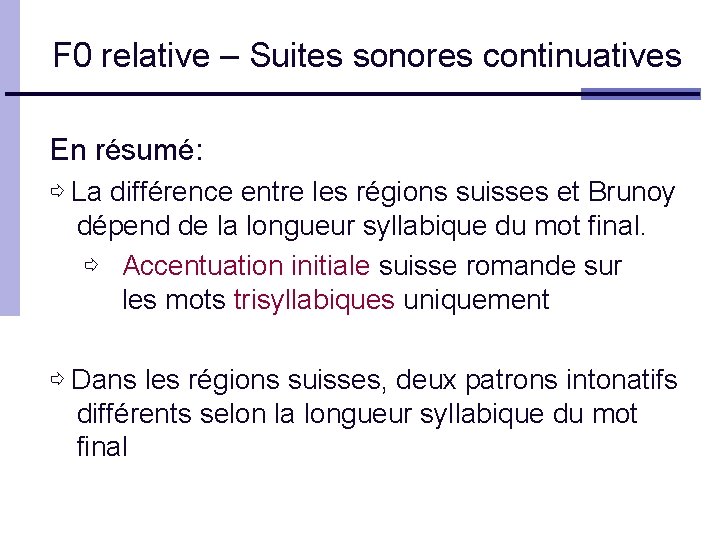 F 0 relative – Suites sonores continuatives En résumé: ⇨ La différence entre les