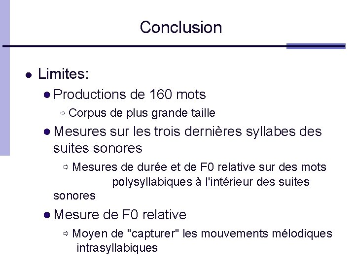 Conclusion ● Limites: ● Productions de 160 mots ⇨ Corpus de plus grande taille