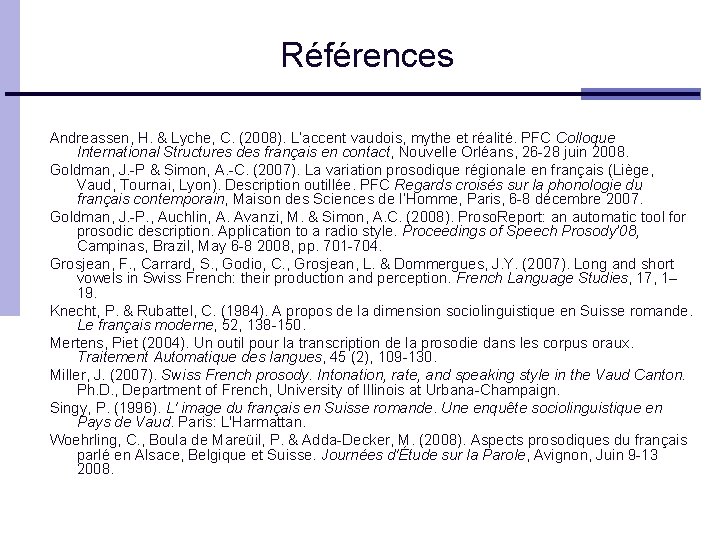 Références Andreassen, H. & Lyche, C. (2008). L’accent vaudois, mythe et réalité. PFC Colloque