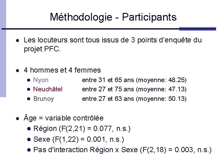 Méthodologie - Participants ● Les locuteurs sont tous issus de 3 points d’enquête du