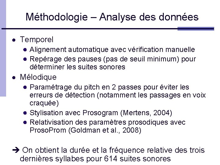 Méthodologie – Analyse des données ● Temporel ● Alignement automatique avec vérification manuelle ●