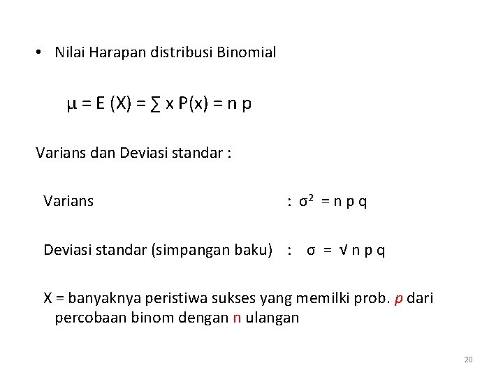  • Nilai Harapan distribusi Binomial μ = E (X) = ∑ x P(x)