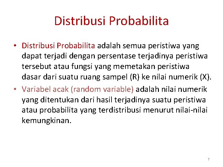 Distribusi Probabilita • Distribusi Probabilita adalah semua peristiwa yang dapat terjadi dengan persentase terjadinya