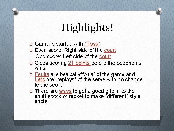 Highlights! O Game is started with “Toss” O Even score: Right side of the