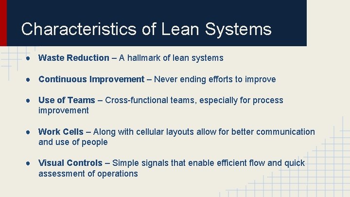 Characteristics of Lean Systems ● Waste Reduction – A hallmark of lean systems ●