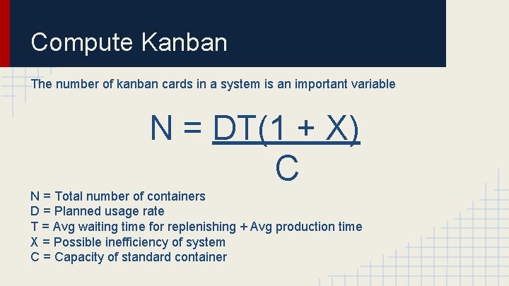 Compute Kanban The number of kanban cards in a system is an important variable