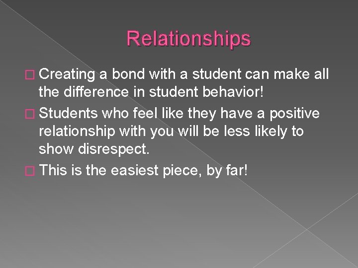 Relationships � Creating a bond with a student can make all the difference in