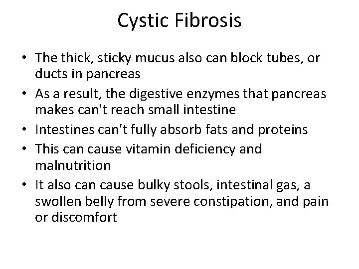 Cystic Fibrosis • The thick, sticky mucus also can block tubes, or ducts in