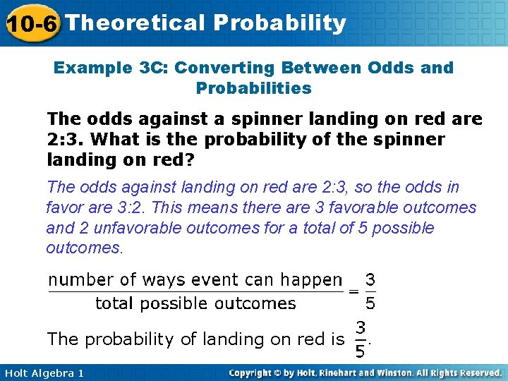 10 -6 Theoretical Probability Example 3 C: Converting Between Odds and Probabilities The odds