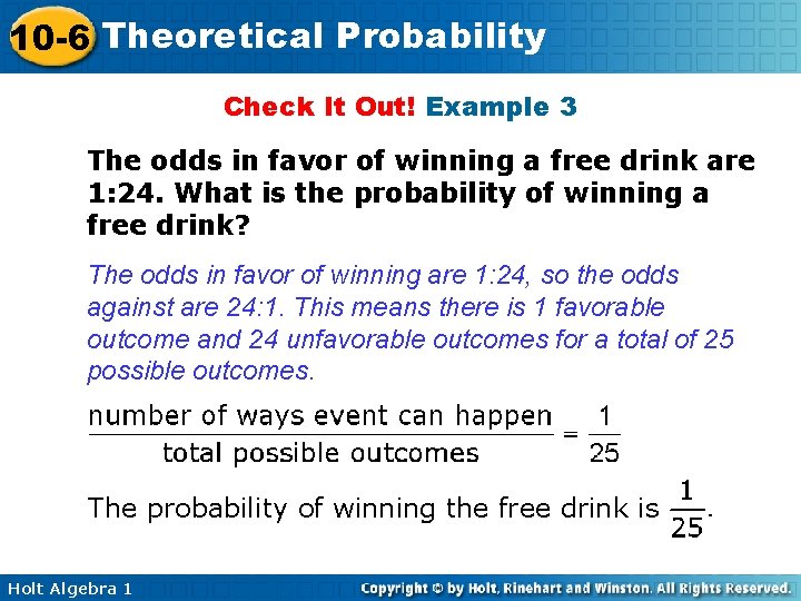 10 -6 Theoretical Probability Check It Out! Example 3 The odds in favor of