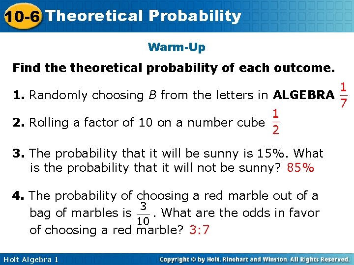 10 -6 Theoretical Probability Warm-Up Find theoretical probability of each outcome. 1. Randomly choosing