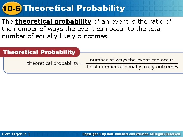10 -6 Theoretical Probability The theoretical probability of an event is the ratio of