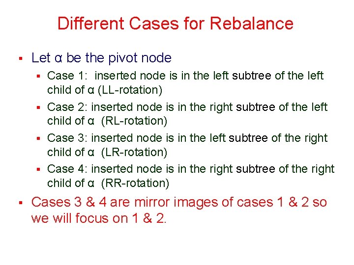 Different Cases for Rebalance § Let α be the pivot node Case 1: inserted