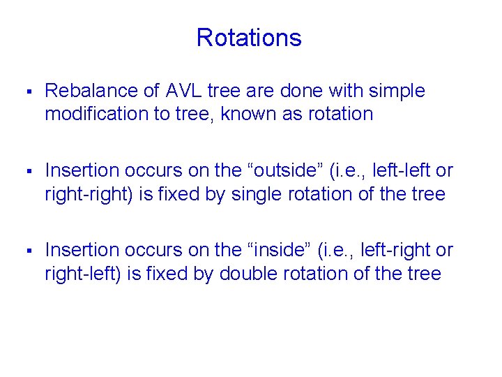Rotations § Rebalance of AVL tree are done with simple modification to tree, known