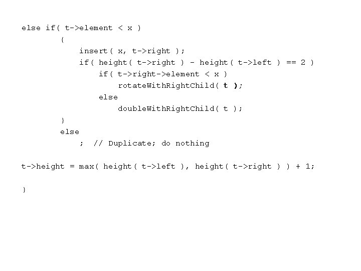 else if( t->element < x ) { insert( x, t->right ); if( height( t->right