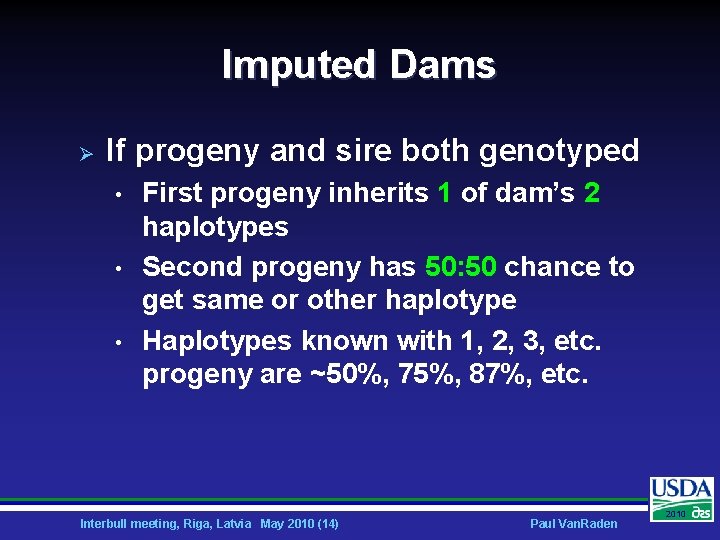 Imputed Dams Ø If progeny and sire both genotyped • • • First progeny