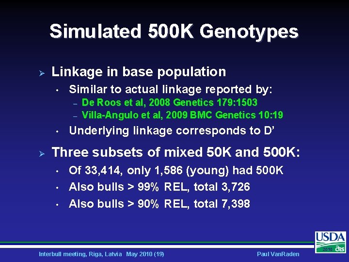 Simulated 500 K Genotypes Ø Linkage in base population • Similar to actual linkage