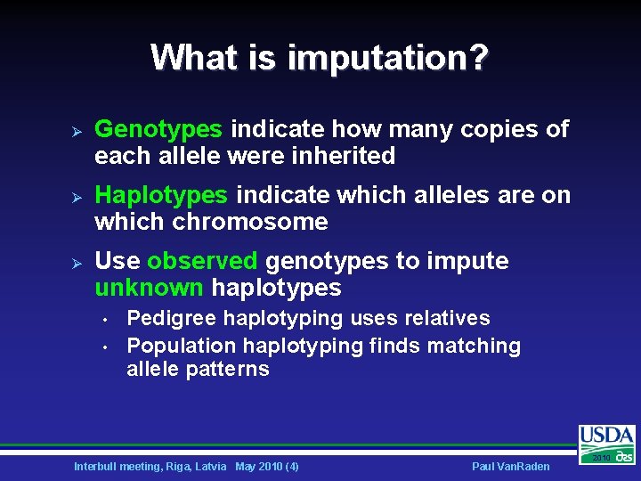 What is imputation? Ø Ø Ø Genotypes indicate how many copies of each allele